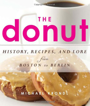 The Donut: History, Recipes and Lore from Boston to Berlin